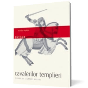 Enigma cavalerilor templieri. Istorie şi legături mistice imagine