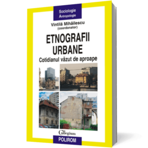 Etnografii urbane. Cotidianul vazut de aproape imagine