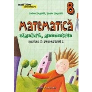 Mate 2000 Consolidare - Matematica. Algebra, Geometrie. Clasa a VIII-a. Partea I (Editia a IV-a, revizuita - Anul scolar 2015-2016) imagine