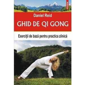 Ghid de Qi Gong. Exercitii de baza pentru practica zilnica imagine