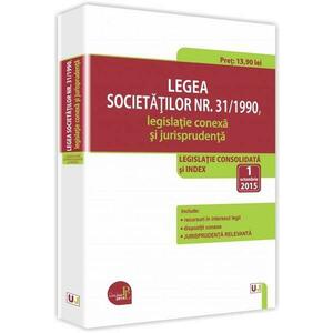 Legea societatilor nr. 31/1990, legislatie conexa si jurisprudenta: legislatie consolidata si index: 1 octombrie 2015 imagine