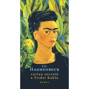Cartea secreta a Fridei Kahlo imagine
