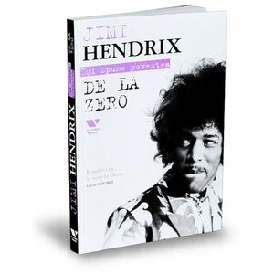 Jimi Hendrix: De la zero imagine