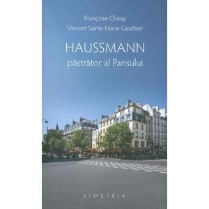 Haussmann, pastrator al Parisului imagine