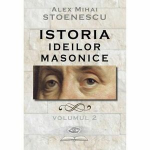 Istoria ideilor masonice Vol.II imagine
