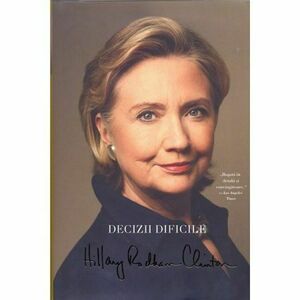 Decizii dificile - Hillary Rodham Clinton imagine