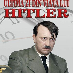 Ultima zi din viata lui Hitler imagine