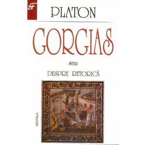 Gorgias sau despre retorica - Platon imagine