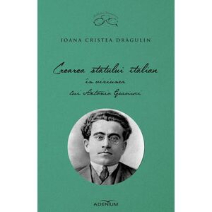 Crearea statului italian in viziunea lui Antonio Gramsci imagine