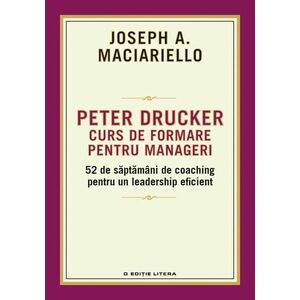 Peter Drucker. Curs de formare pentru manageri. 52 de saptamani de coaching pentru un leadership eficient imagine