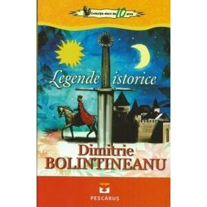Legende istorice si Basme - Dimitrie Bolintineanu imagine