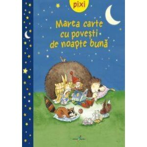 Marea carte cu povesti de noapte buna - Pixi imagine