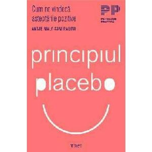 Principiul Placebo. Cum ne vindeca asteptarile pozitive imagine