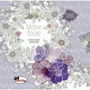 Motive florale. Carte de colorat pentru adulti imagine