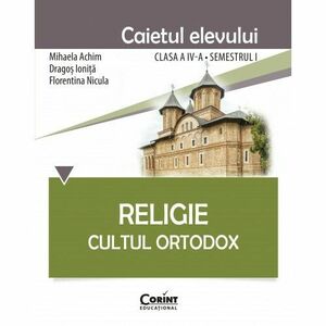 Religie. Cultul Ortodox - Caietul elevului clasa a IV-a, semestrul I imagine