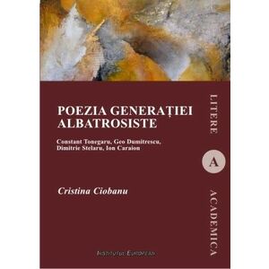 Poezia generatiei albatrosiste. Constant Tonegaru, Geo Dumitrescu, Dimitrie Stelaru, Ion Caraion imagine