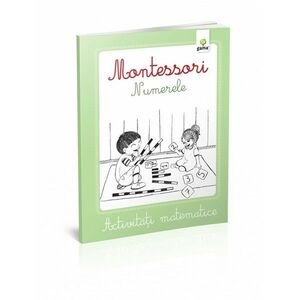 Montessori. Numerele - Activitati matematice imagine