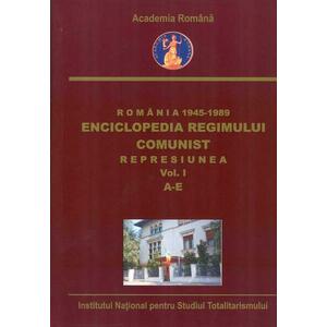 Romania 1945-1989. Enciclopedia regimului comunist. Represiunea. Vol. I. A-E imagine