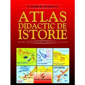 Atlas didactic de istorie pentru invatamantul gimnazial si liceal imagine