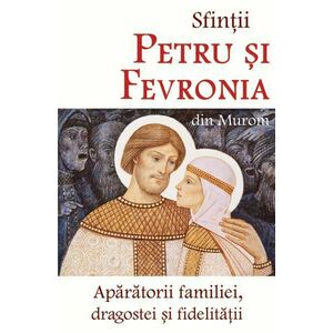 Sfintii Petru si Fevronia din Murom, aparatorii familiei, dragostei si fidelitatii imagine
