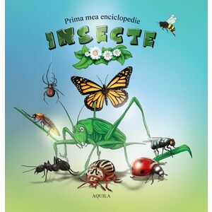 Prima mea enciclopedie - Insecte | imagine