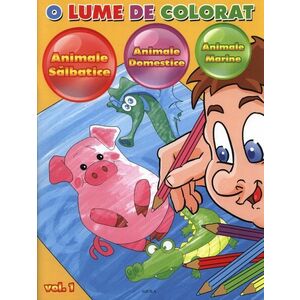 O lume de colorat. Vol. 1 - Animale salbatice. Animale domestice. Animale marine imagine