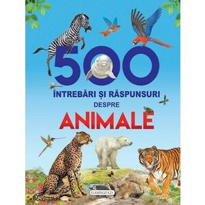 500 intrebari si raspunsuri despre animale (cu holograma) imagine