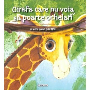 Girafa care nu voia sa poarte ochelari si alte sase povesti imagine
