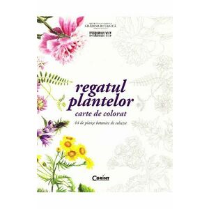 Regatul plantelor - carte de colorat. 44 de planse botanice de colectie imagine
