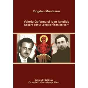 Valeriu Gafencu şi Ioan Ianolide - Despre duhul „Sfintilor Inchisorilor” imagine
