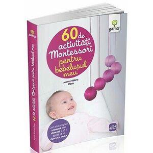 60 de activitati Montessori pentru bebelusul meu imagine
