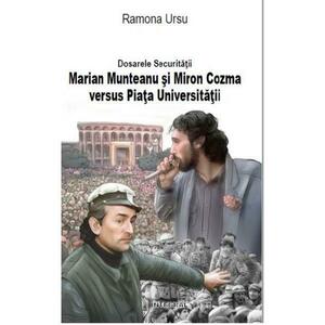 Dosarele Securitatii: Marian Munteanu si Miron Cozma versus Piata Universitatii imagine