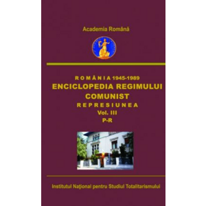 Romania 1945-1989. Enciclopedia regimului comunist. Represiunea, volumul III, P-R imagine
