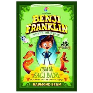 Benji Franklin, pustiul miliardar. Cum sa faci bani si sa salvezi lumea de dinozauri ucigasi imagine