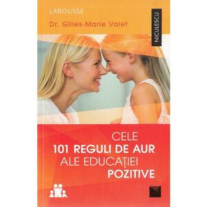 Cele 101 reguli de aur ale educatiei pozitive imagine