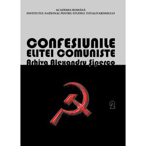Confesiunile elitei comuniste Arhiva Alexandru Siperco imagine