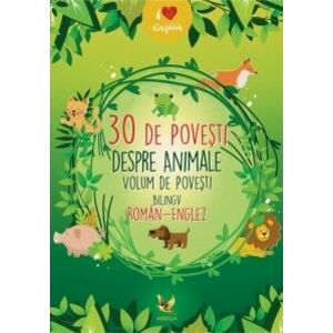 30 povesti despre animale. Volum de povesti bilingv roman-englez imagine