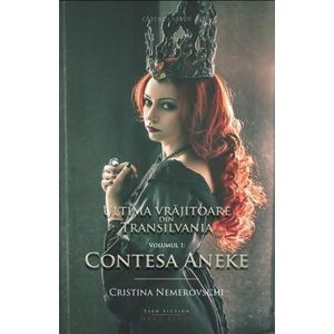 Ultima vrajitoare din Transilvania. Vol. 1. Contesa Aneke imagine