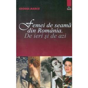 Femei de seamă din România. De ieri și de azi imagine