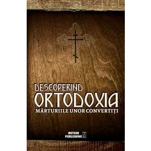Descoperind ortodoxia. Marturiile unor convertiti imagine