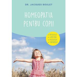 Homeopatia pentru copii. Patologie. Simptome. Posologie. Tratament imagine