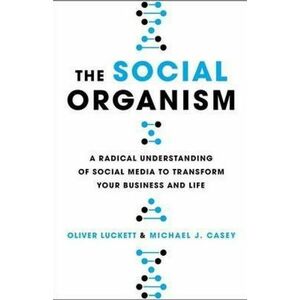 The Social Organism: A Radical Understanding of Social Media imagine