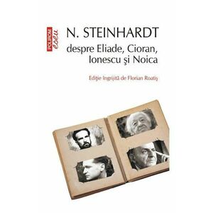 N. Steinhardt despre Eliade, Cioran, Ionescu si Noica imagine