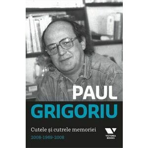 Paul Grigoriu. Cutele si cutrele memoriei 2008-1969-2008 imagine