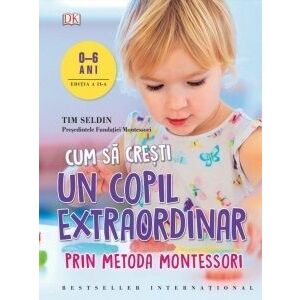 Cum sa cresti un copil extraordinar prin metoda Montessori (0-6 ani) imagine