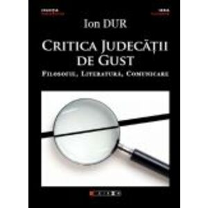 Critica judecății de gust - Filosofie, Literatura, Comunicare imagine