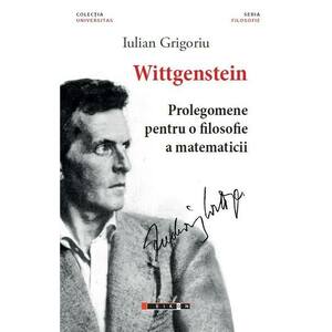 Wittgenstein. Prolegomene pentru o filosofie a matematicii imagine