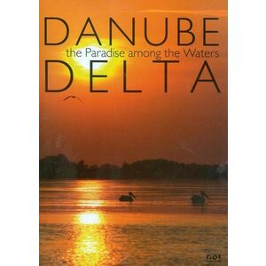 Danube Delta the Paradise Among the Waters imagine