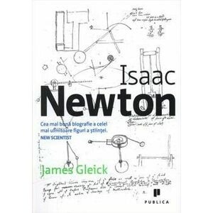 Isaac Newton. Cea mai buna biografie a celei mai uimitoare figuri a stiintei imagine