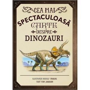 Cea mai spectaculoasa carte despre dinozauri imagine